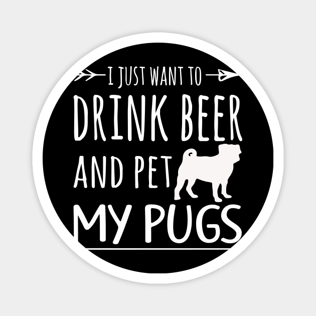 Drink Beer & Pet My Pugs Magnet by schaefersialice